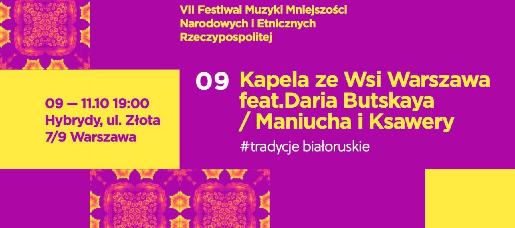 VII Festiwal Muzyki Mniejszości Narodowych i&nbsp;Etnicznych Rzeczypospolitej : Kapela ze&nbsp;Wsi & Daria Butskaya // Maniucha i&nbsp;Ksawery